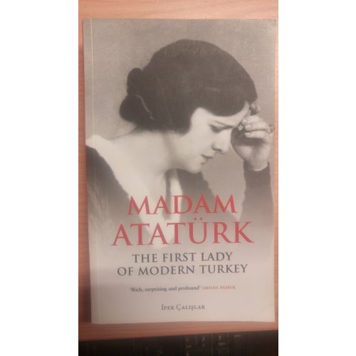 Madam Atatürk - The First Lady of Modern Turkey