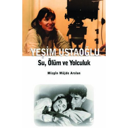 Yeşim Ustaoğlu - Su, Ölüm ve Yolculuk