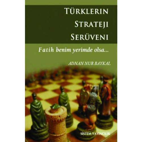 Türklerin Strateji Serüveni - Fatih Benim Yerimde Olsa