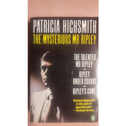 The Mysterious Mr. Ripley - Three Novels in One Book: The Talented Mr. Ripley / Ripley under Ground / Ripley's Game The Mysterious Mr. Ripley - Three Novels in One Book: The Talented Mr. Ripley / Ripley under Ground / Ripley's Game