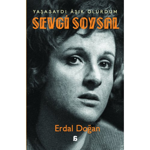 YAŞASAYDI ÂŞIK OLURDUM: SEVGİ SOYSAL