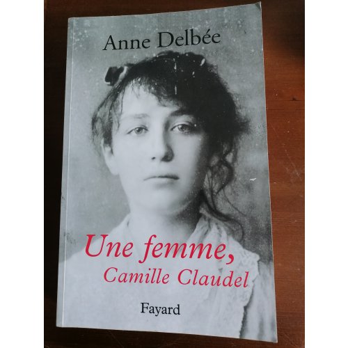 Une Femme, Camille Claudel
