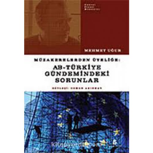 AB-Türkiye Gündemindeki Sorunlar: Müzakerelerden Üyeliğe