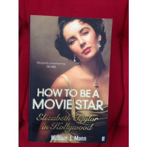 How to Be A Movie Star - Elizabeth Taylor in Hollywood