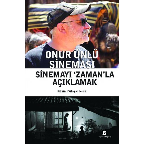 Onur Ünlü Sineması: Sinemayı 'Zaman'la Açıklamak