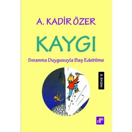 Kaygı - Sınanma Duygusuyla Baş Edebilme