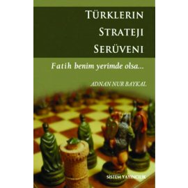 Türklerin Strateji Serüveni - Fatih Benim Yerimde Olsa