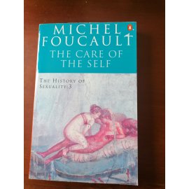 The Care of the Self  – The History of Sexuality: 3