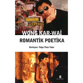 Wong Kar-wai: Romantik Poetika