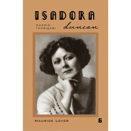 Isadora Duncan - Dansın Tanrıçası