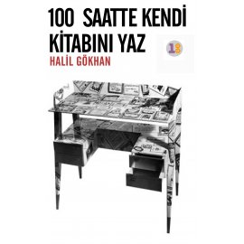 Yüz Saatte Kendi Kitabını Yaz-Zamanla Nasıl İyi Yazar Olunur?